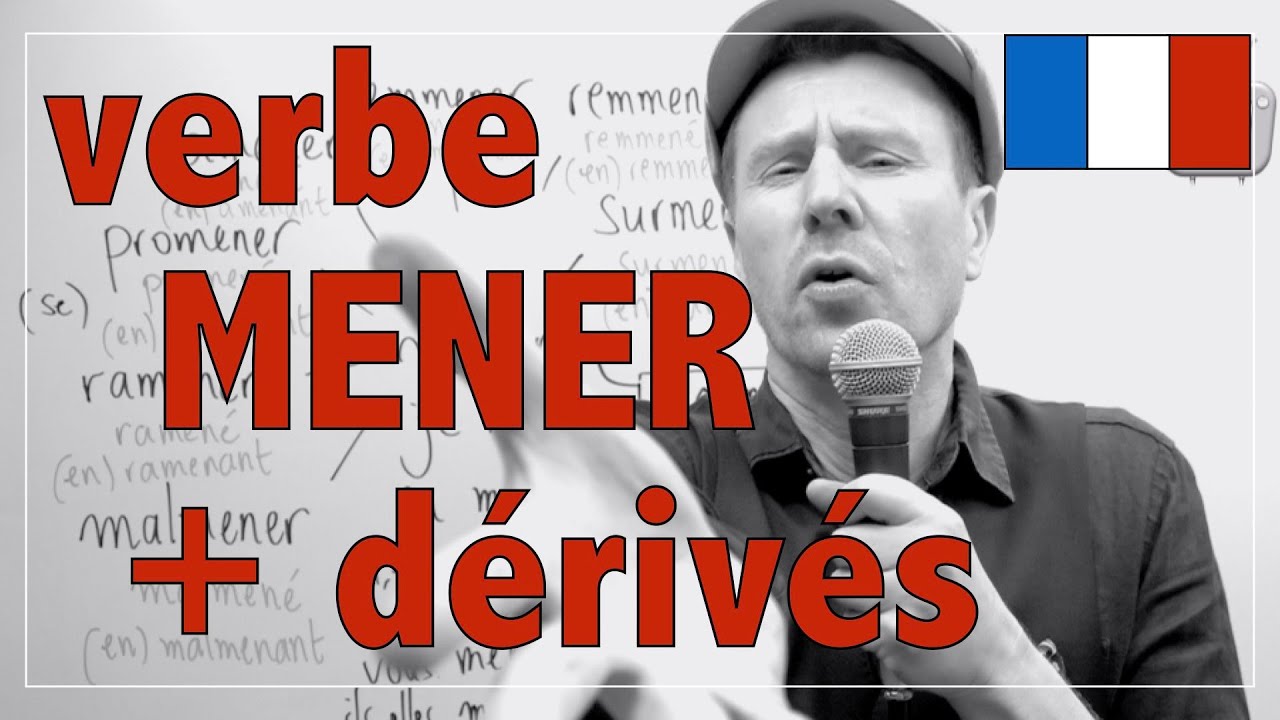 🇫🇷VERBE mener conjugaison du verbe mener et de ses dérivés