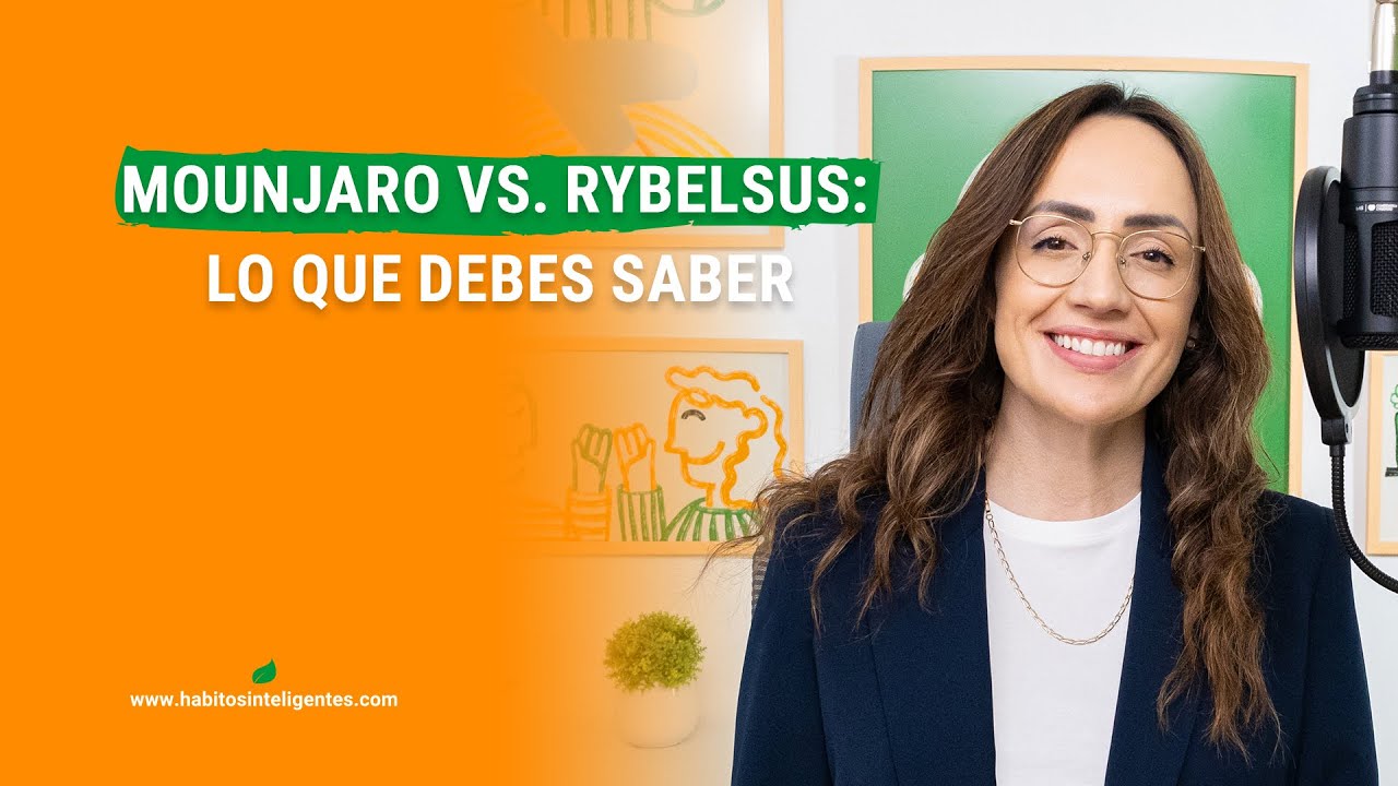 Mounjaro vs  Rybelsus: lo que debes saber | Hábitos Inteligentes Podcast