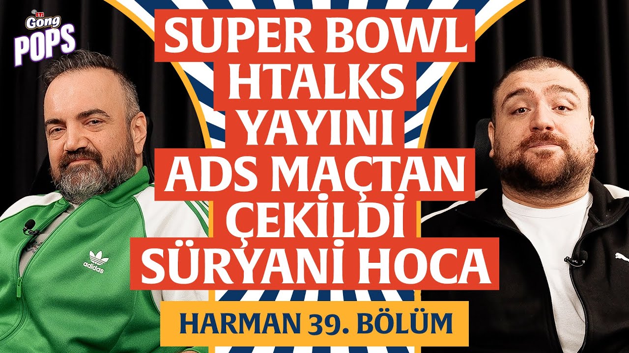 Super Bowl, GS-ADS, Cassandra, Süryani Hoca | Harman 39. Bölüm | Erman Yaşar & @HTalksYoutube