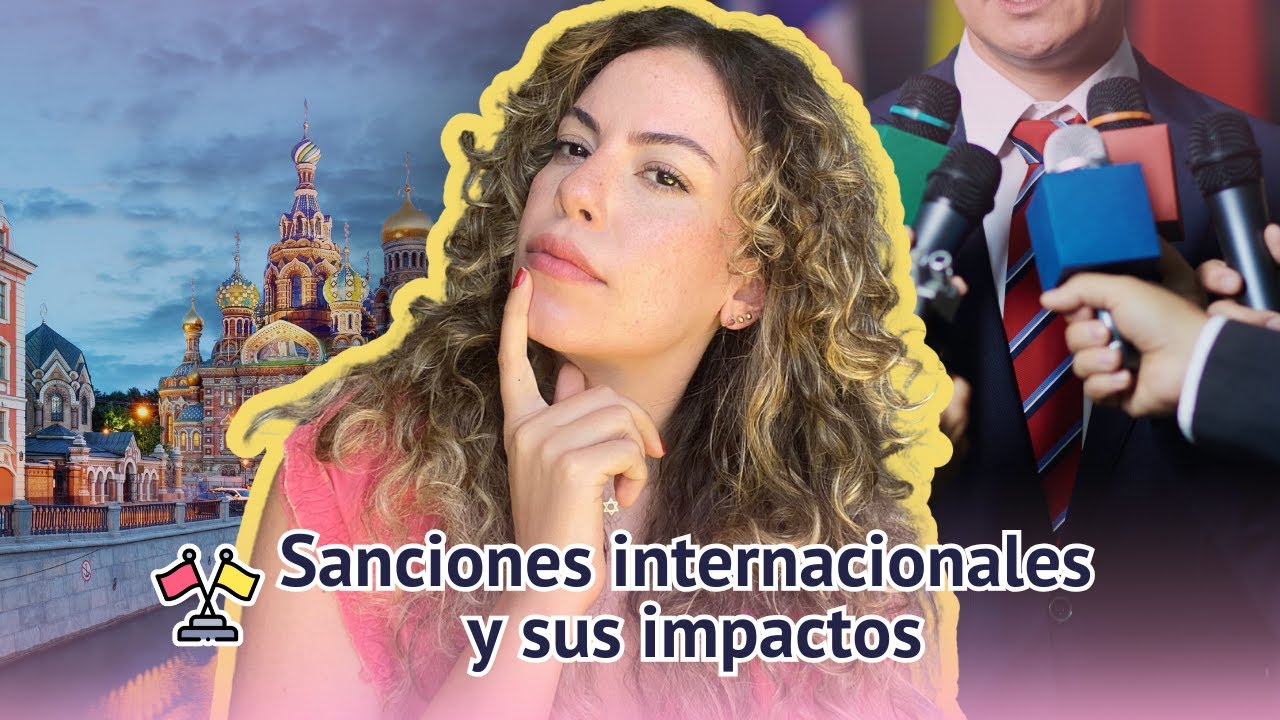 Sanciones Internacionales: C&oacute;mo Funcionan y Sus Impactos | Juliana Neimann