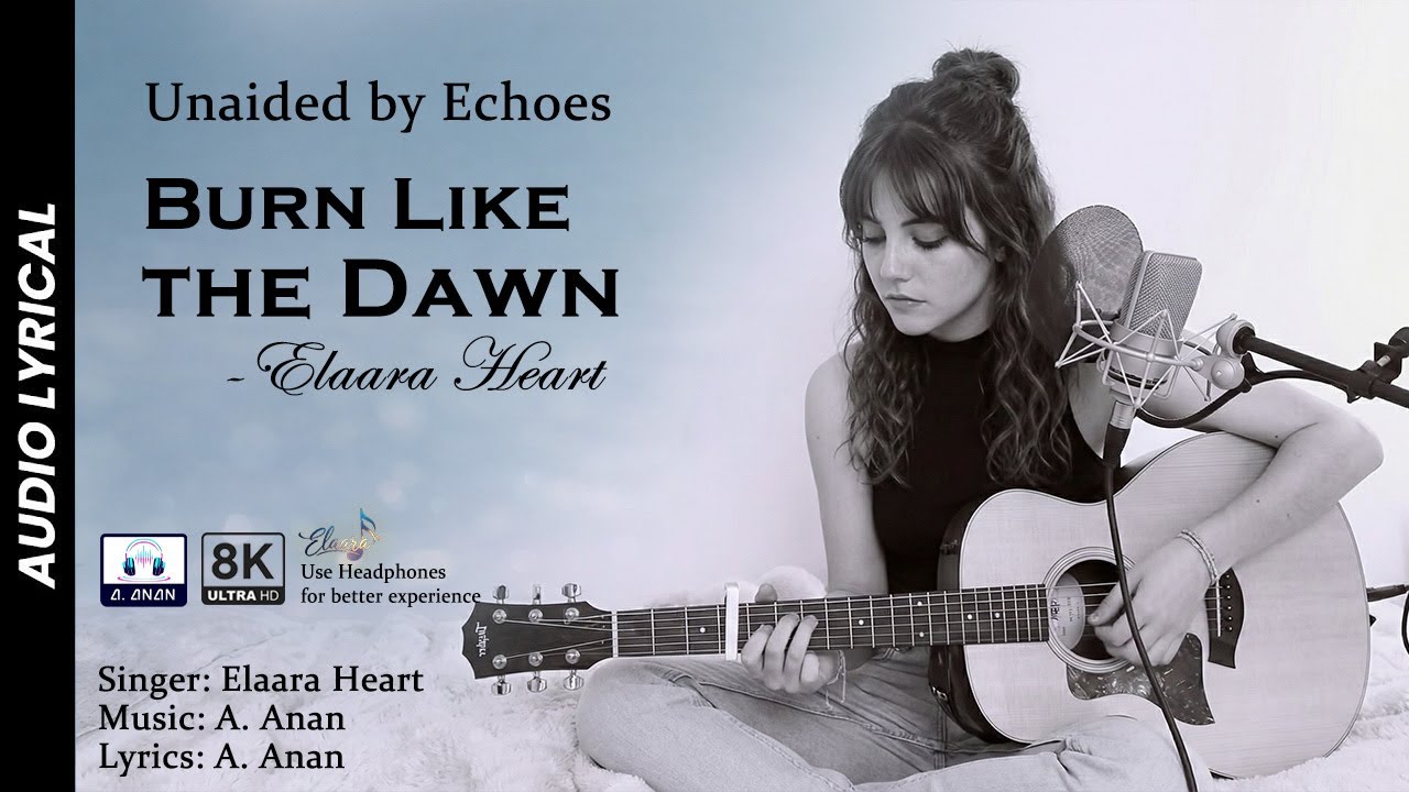 Elaara Heart - Burn Like the Dawn Lyrical [Unaided by Echoes]