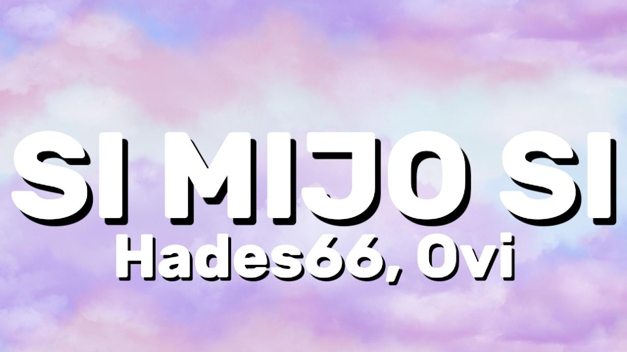 Hades66, Ovi - SI MIJO SI (Lyrics)