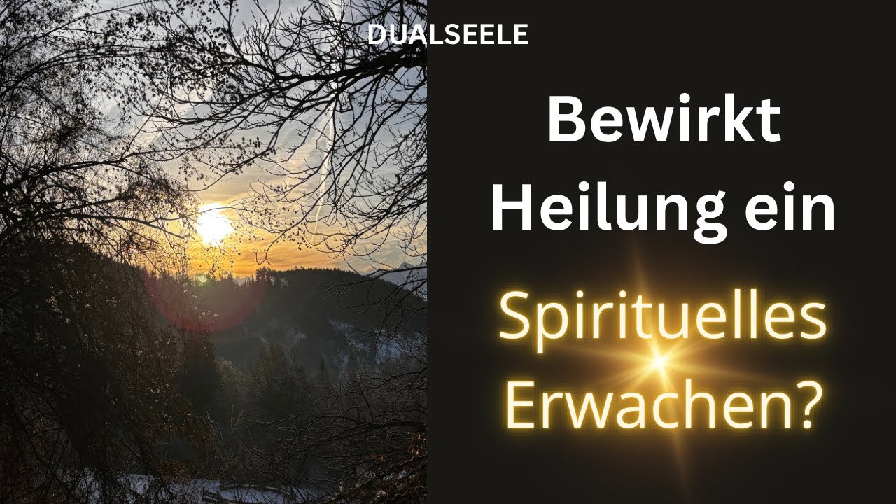 Bewirkt Heilung bei Dualseelen ein spirituelles Erwachen?