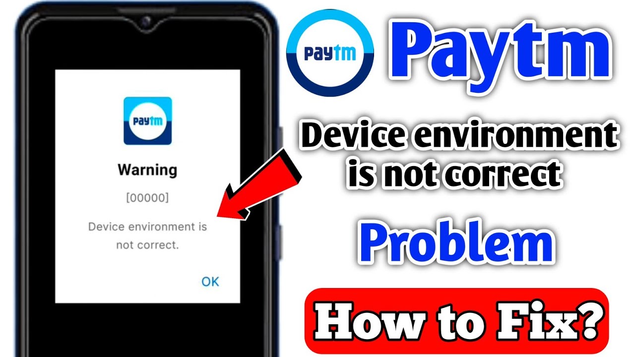 How to Fix Paytm Device environment is not correct problem | Paytm Worning 00000 Error