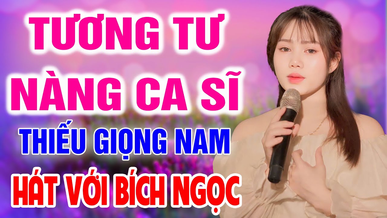 Karaoke Tương Tư Nàng Ca Sĩ ➤ Song Ca Cùng Bích Ngọc ➤ Karaoke Thiếu Giọng Nam