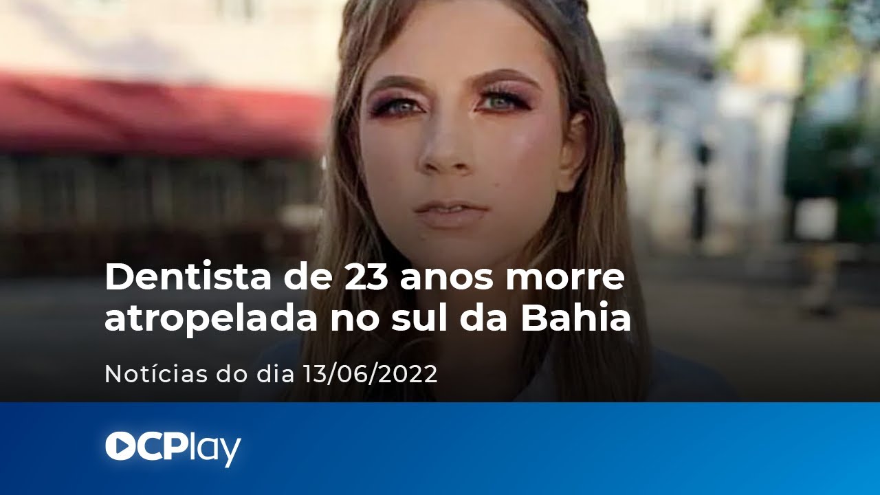 Dentista de 23 anos morre atropelada no sul da Bahia