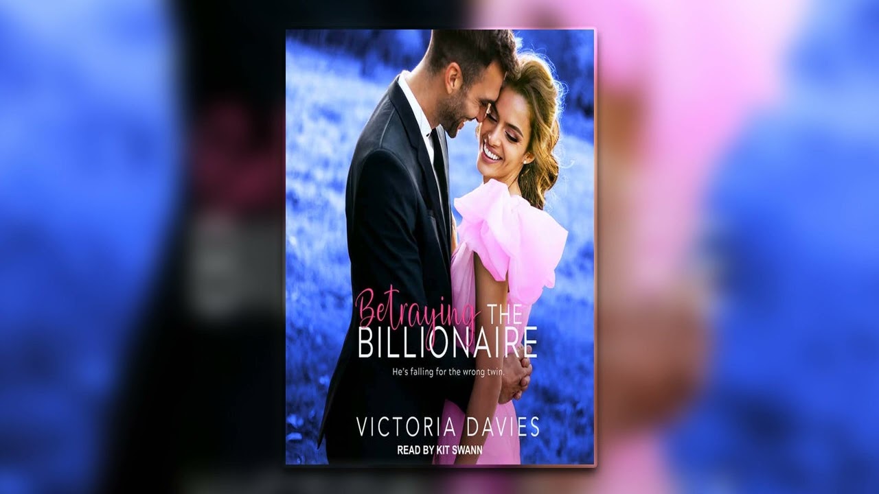 Betraying the Billionaire by Victoria Davies - Billionaire Romance Audiobook Full