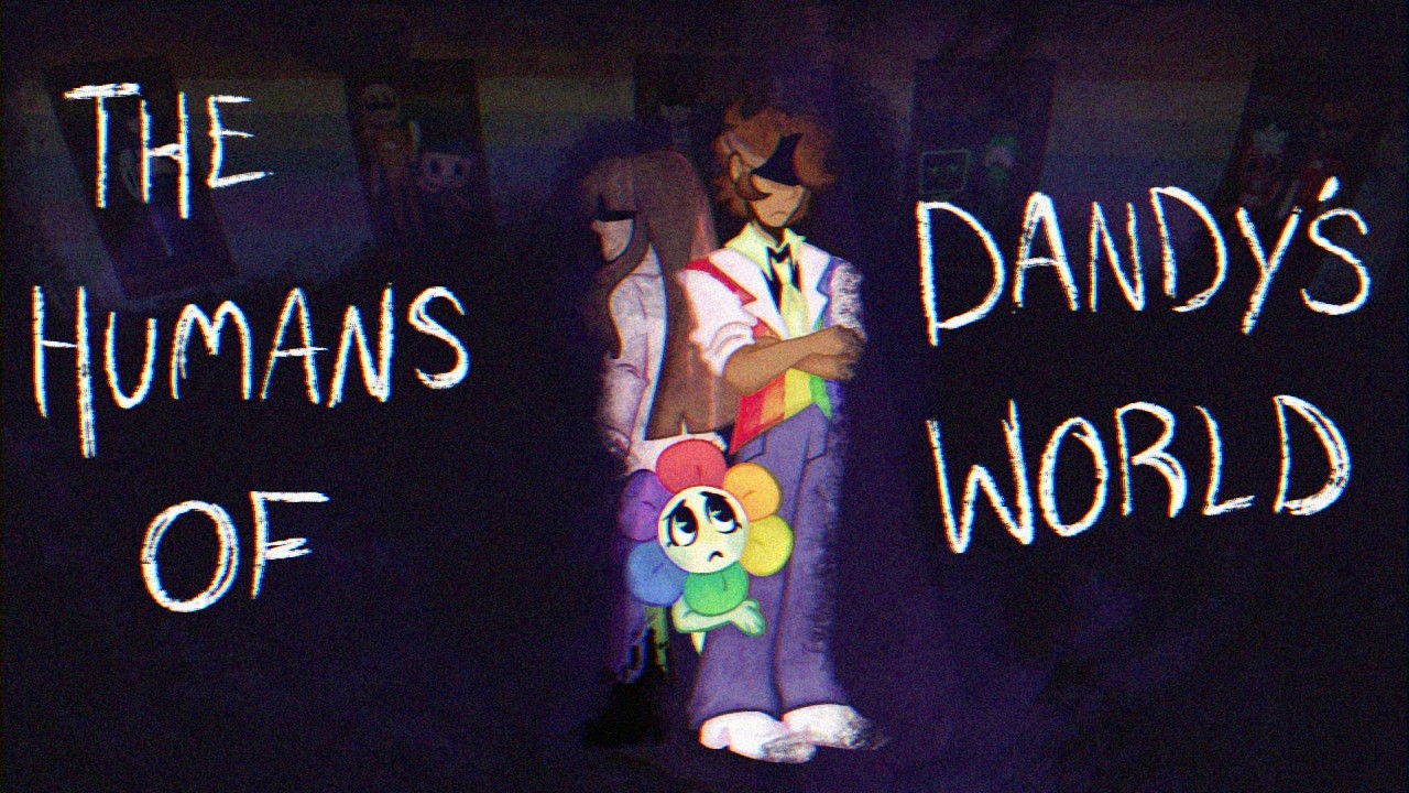 The Humans of Dandy's World