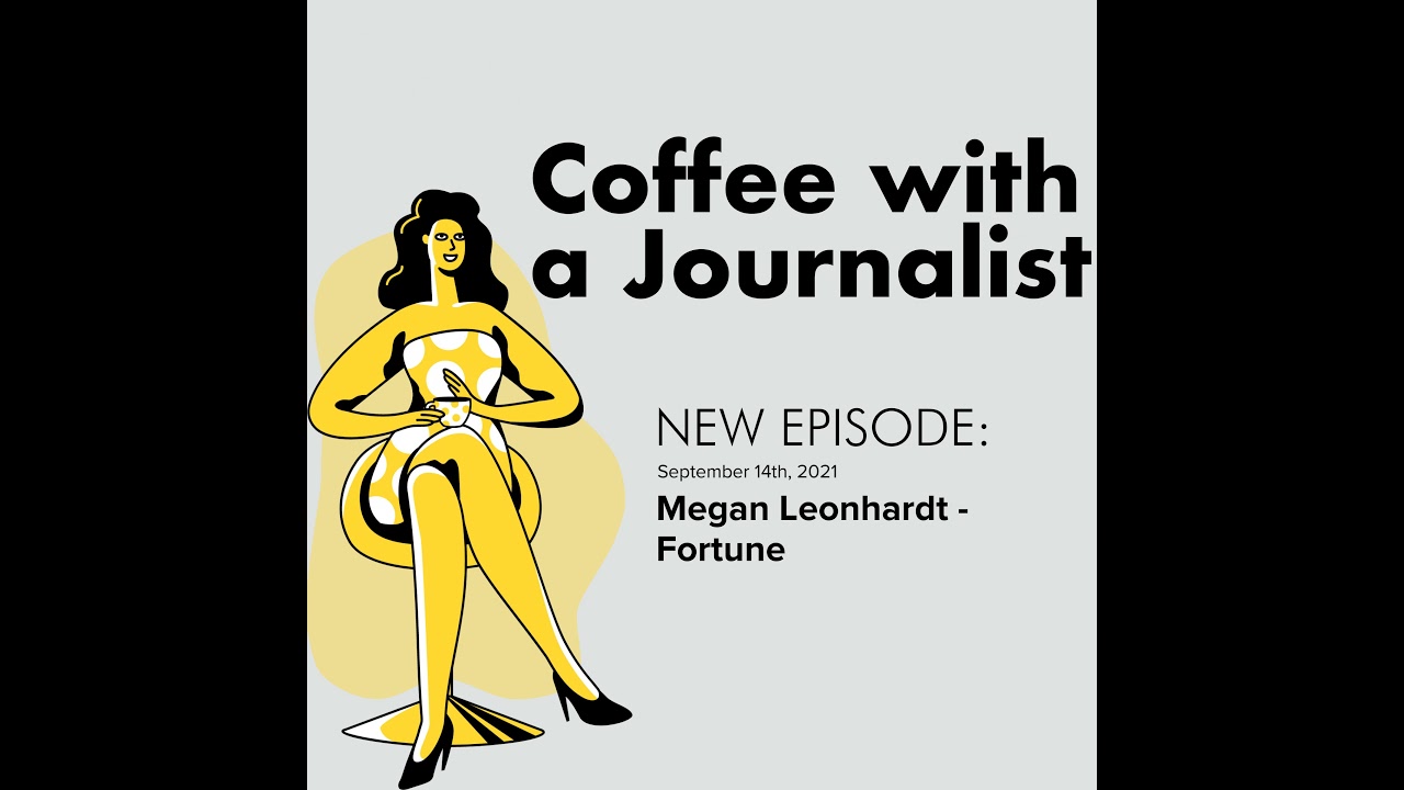 Megan Leonhardt, Newest Writer at Fortune | Coffee with a Journalist