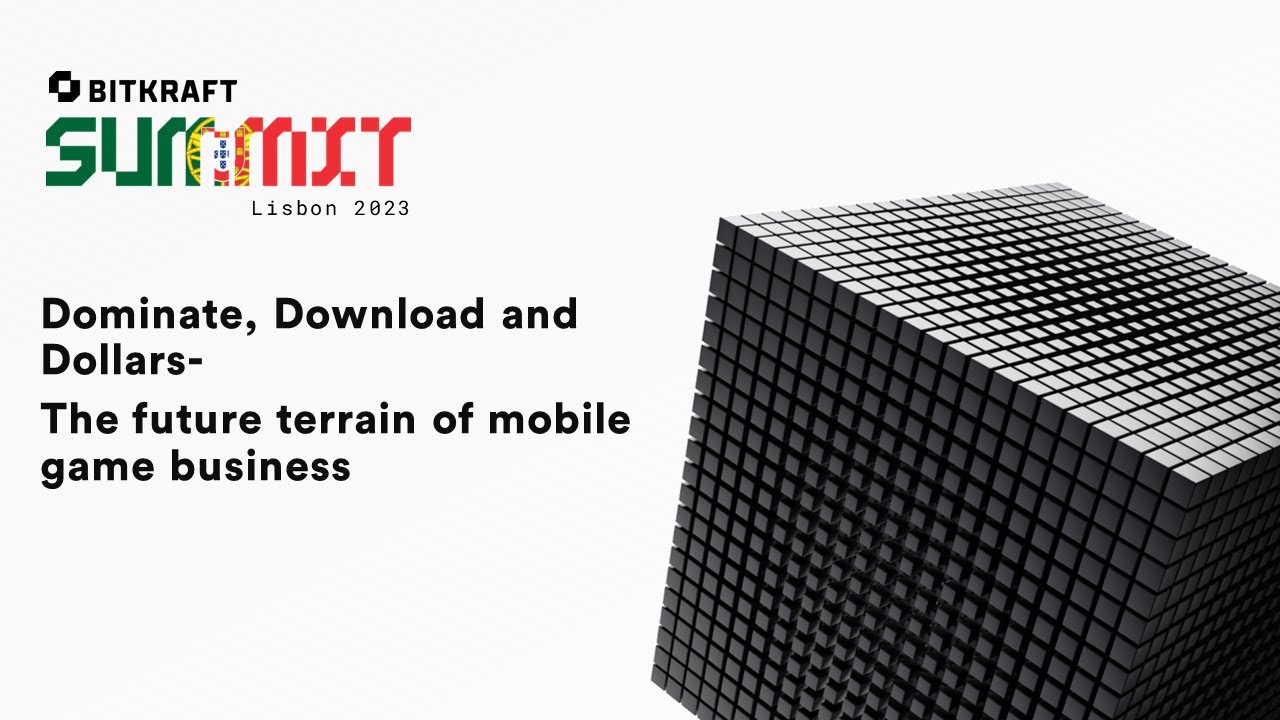 BITKRAFT Summit 2023: Dominate, Download & Dollars-The future terrain of mobile game business & Full