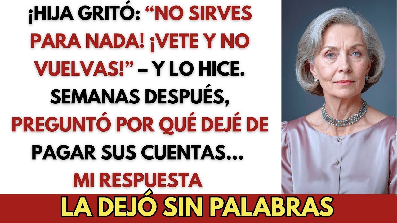Hija gritó: “¡No sirves para nada! ¡Vete y no vuelvas!” Así que me fui, pero…
