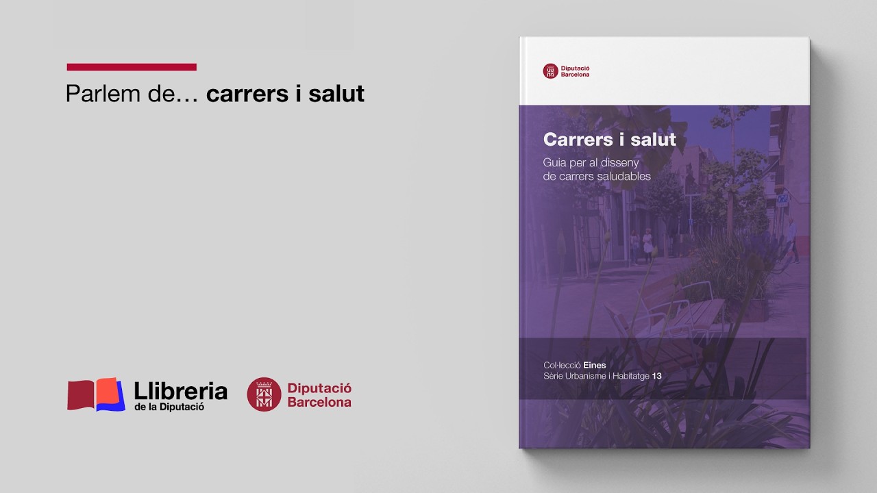 Parlem de... Carrers i salut. Guia per al disseny de carrers saludables