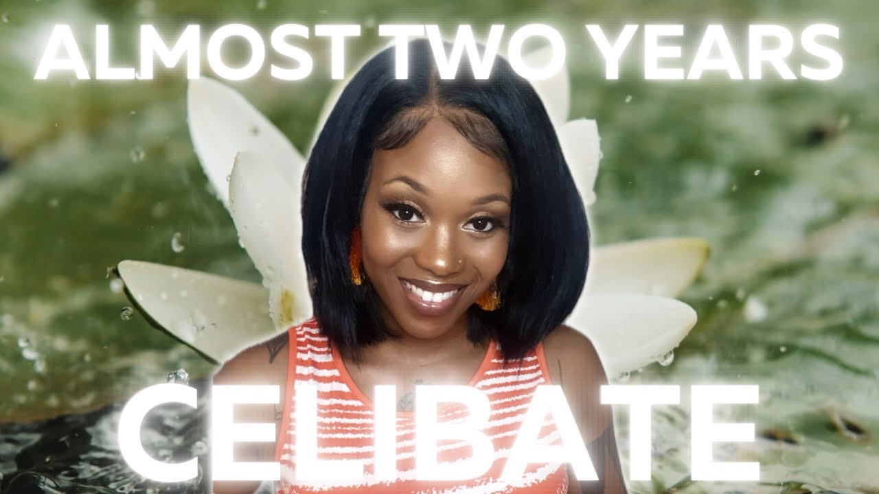 1 YEAR AND 10 MONTHS CELIBATE • What I’ve Learned