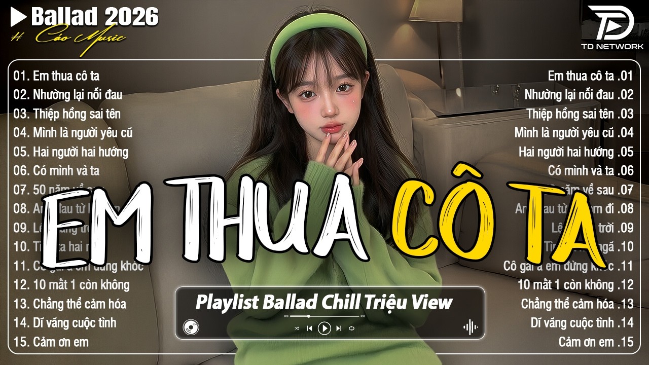 Những Bản Ballad Nhẹ Nhàng Thư Giãn 2026 - Em Thua Cô Ta ♫ Top 25 Bản Ballad Bất Hủ Về Tình Yêu