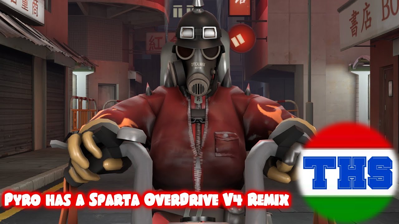 (~drãĝðñ~ birthday present)Pyro has a Sparta OverDrive V4 Remix