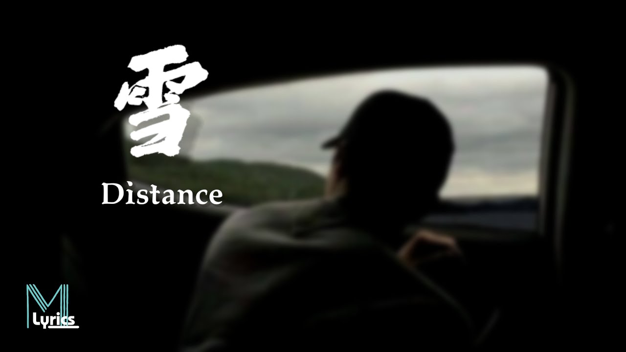 Capper, Luo Yan (罗言) - Distance (雪) Lyrics 歌词 Pinyin/English Translation (動態歌詞)