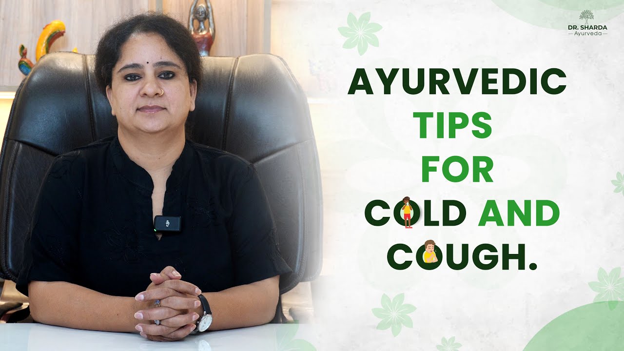 Best Ayurvedic Remedies or Tips for Cold And Cough |  Dr Sharda Ayurveda