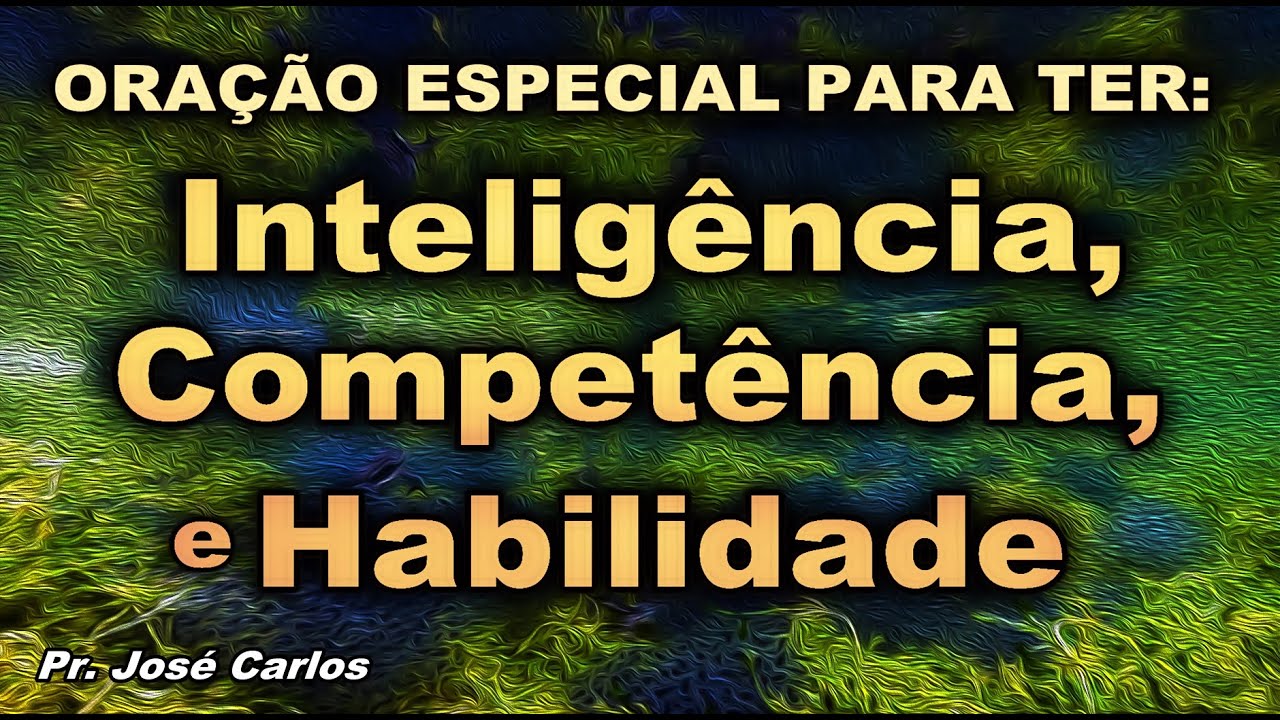 ORAÇÃO ESPECIAL PARA O SENHOR JESUS LHE DAR INTELIGÊNCIA COMPETÊNCIA E HABILIDADE