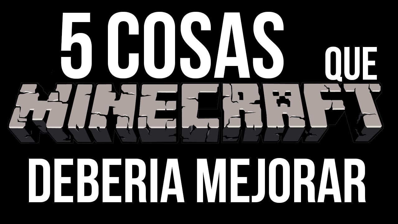 5 COSAS QUE MINECRAFT DEBERIA MEJORAR