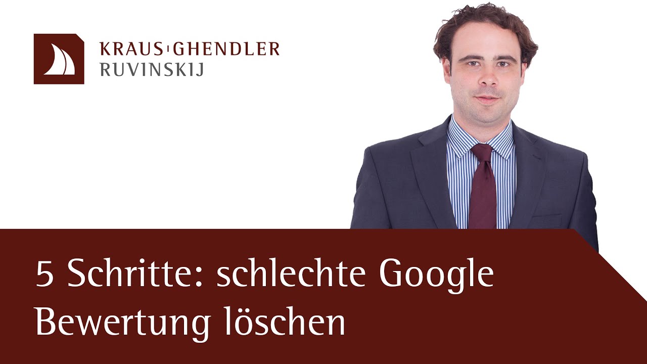 In 5 Schritten schlechte Google Bewertung löschen - Erklärt vom Anwalt