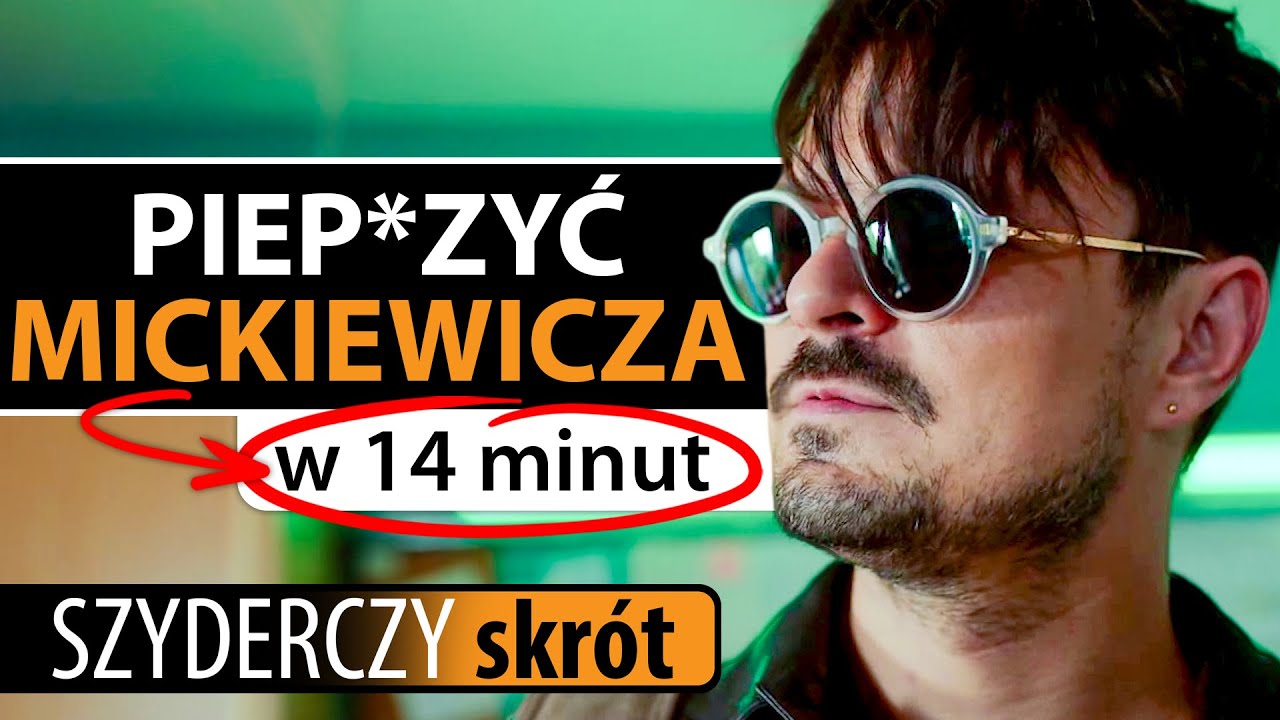 PIEP*ZYĆ MICKIEWICZA w 14 minut | Szyderczy Skrót