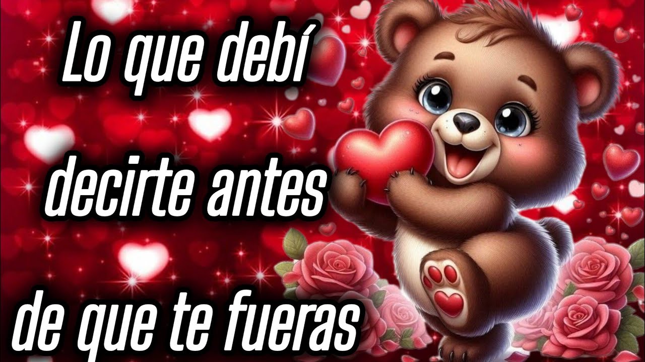 Lo que debí decirte antes de que te fueras 