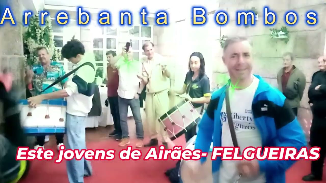 Airães - Felgueiras e os Arrebenta Bombos