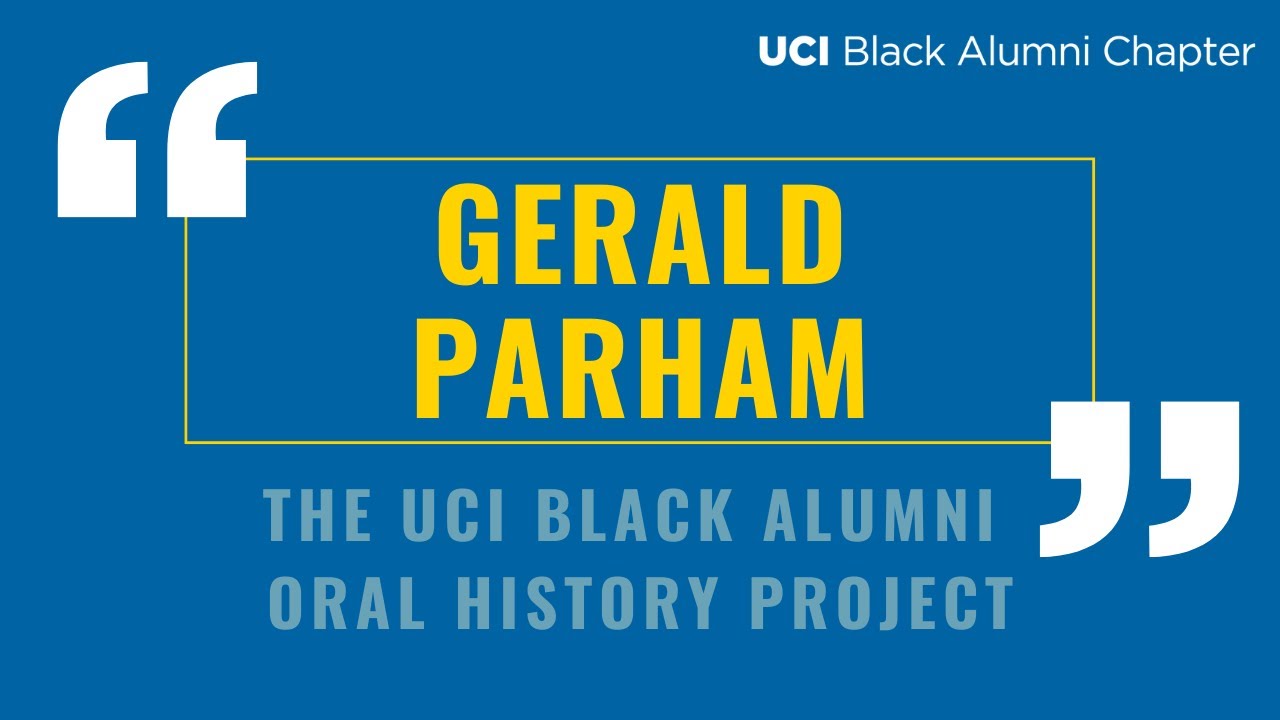 Gerald Parham - Black UCI Alumni Oral History Project