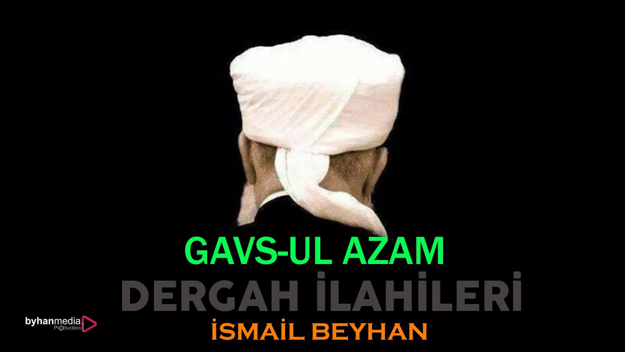 İSMAİL BEYHAN | Gavsul Azam
