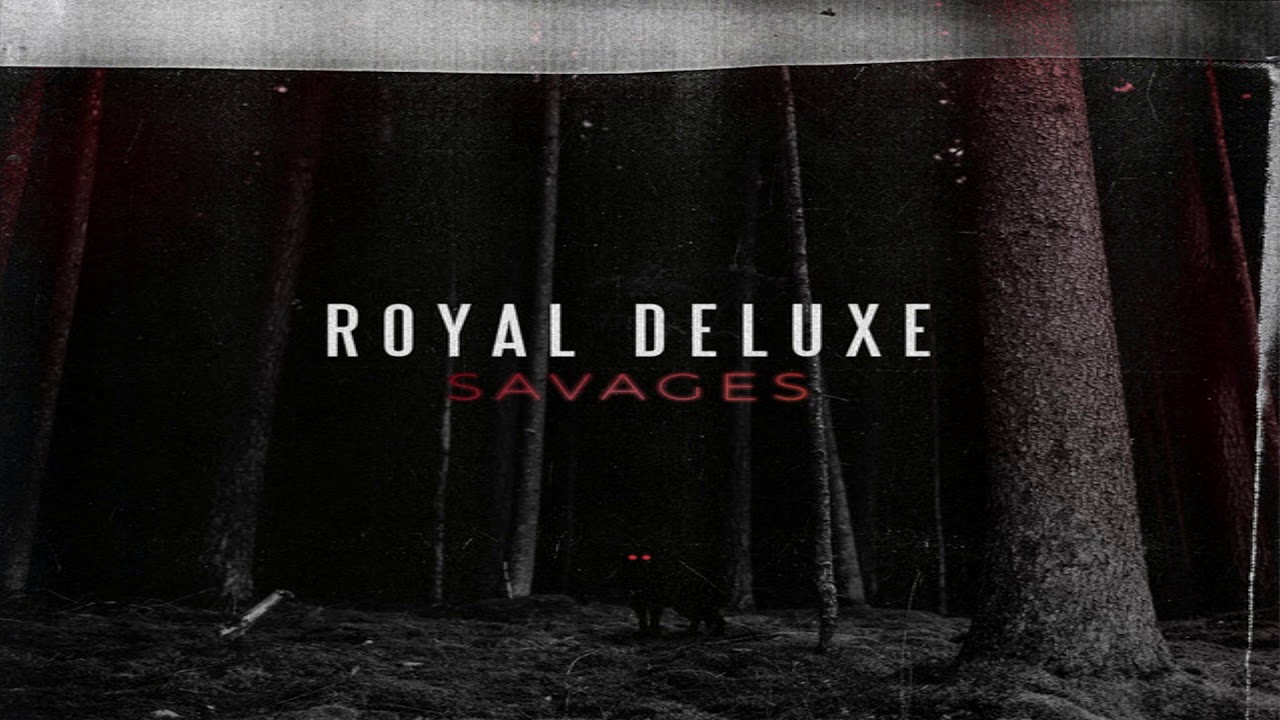 Royal Deluxe - Savages [FULL ALBUM]