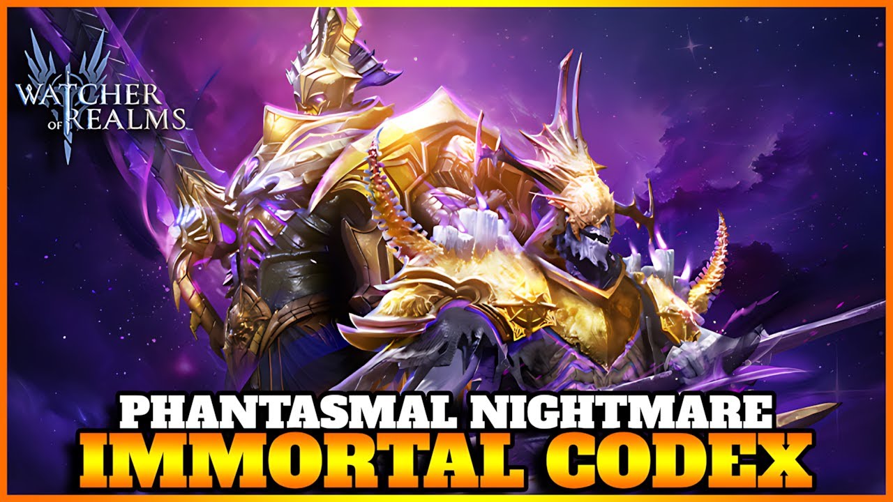 Immortal Codex Phantasmal Nightmare | S Score - No Bug | Watcher of Realms