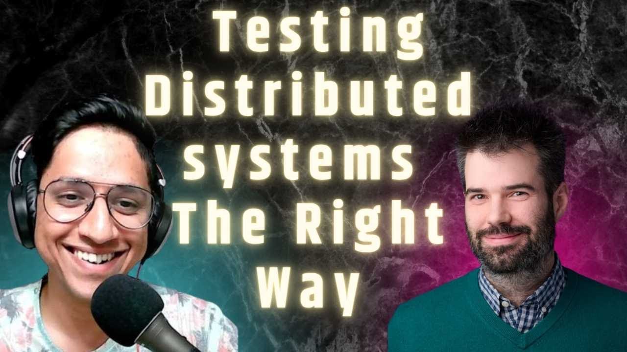 Testing Distributed Systems the right way ft. Will Wilson