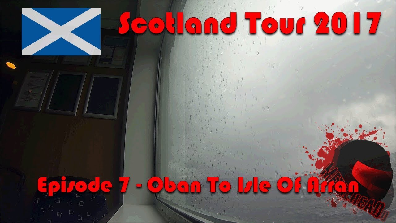 Scotland Tour - Episode 7 - Oban To Isle Of Arran