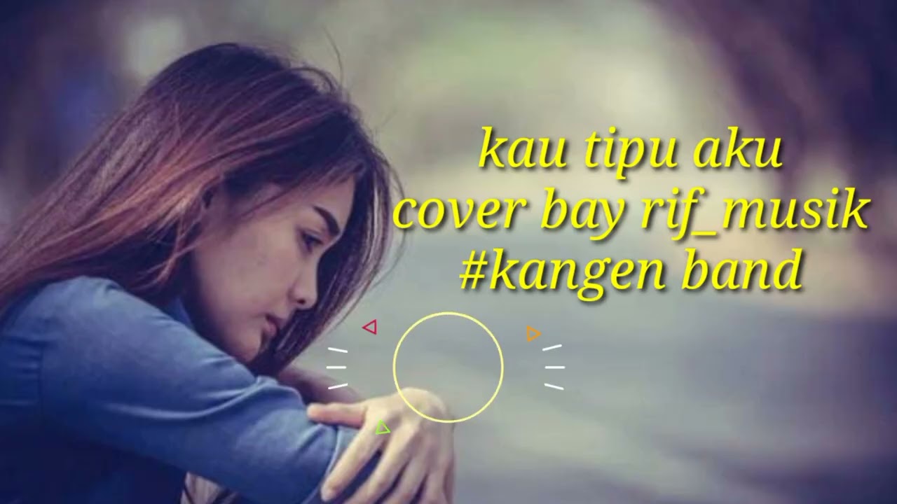 Kau tipu aku @Rif_musik #coverkangenband