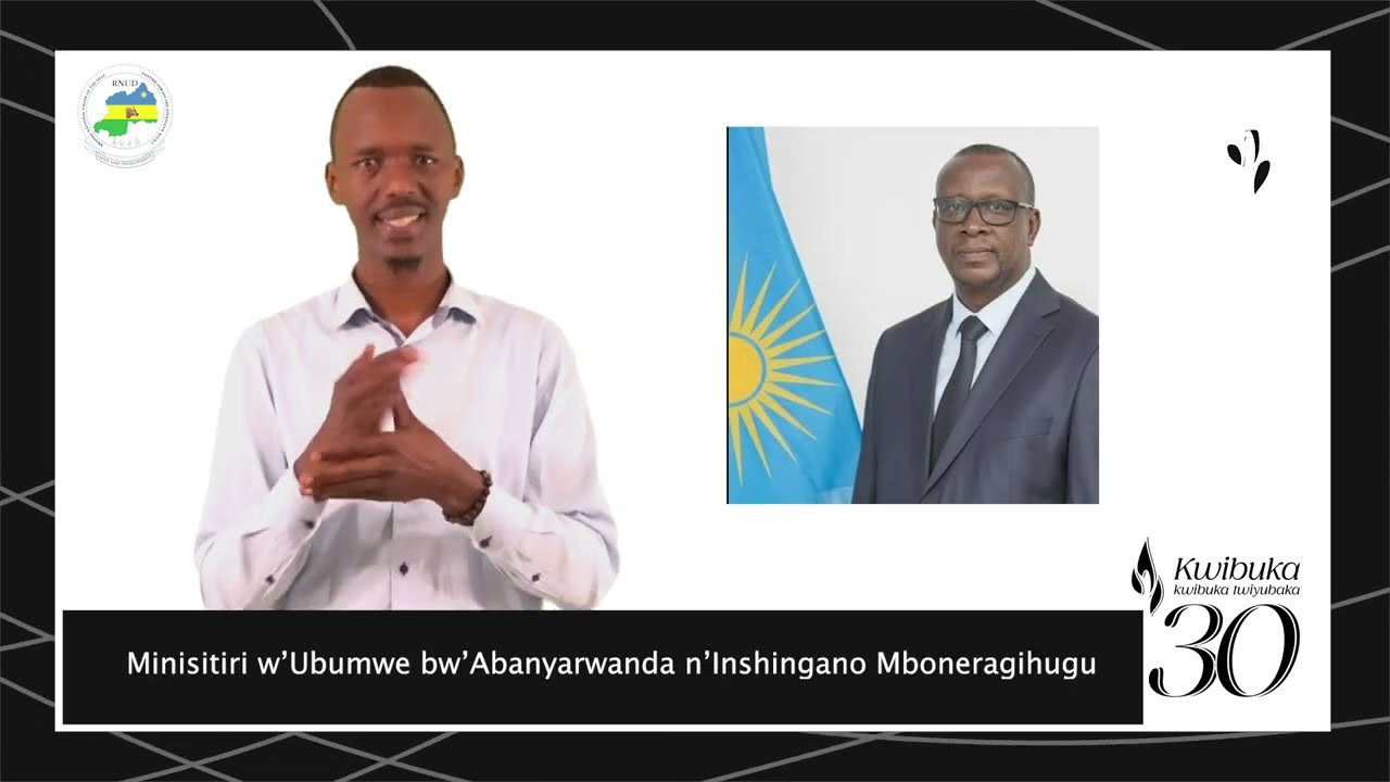 Translating the Rwandan Sign Language Video message for KWIBUKA 30 from MINUBUMWE.