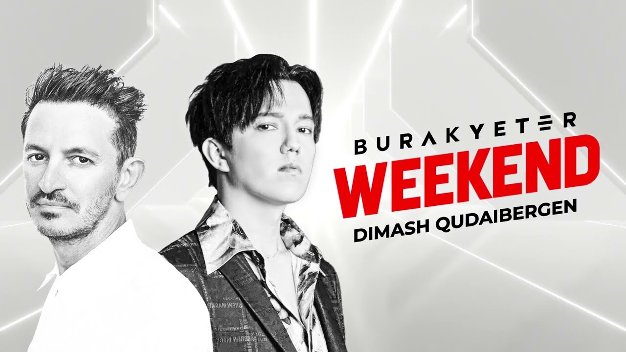 Burak Yeter & Dimash Qudaibergen - Weekend [Ultra Records]