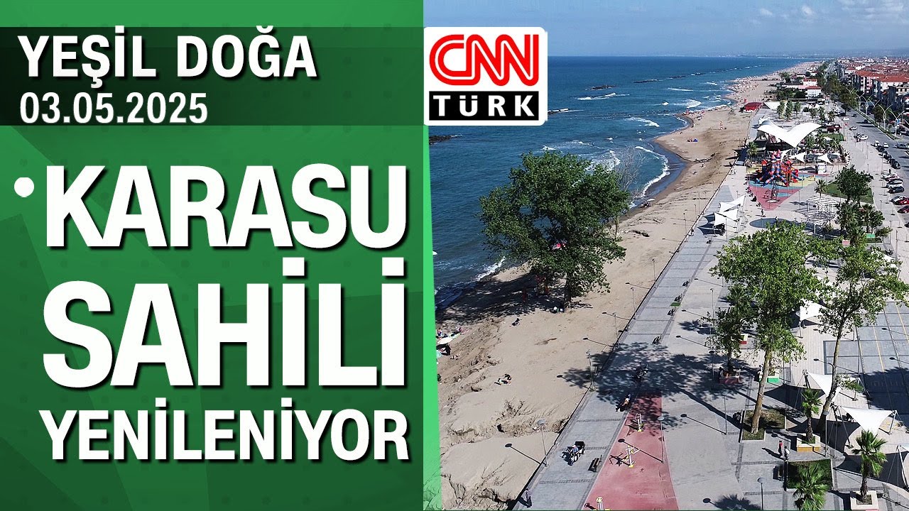 Karasu sahilinin yenilenme hikayesi - Yeşil Doğa 03.05.2025 Cumartesi