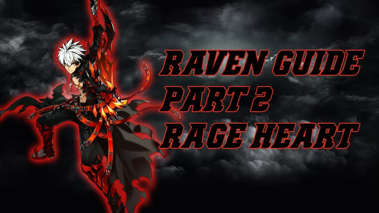 [엘소드/Elsword] Raven Class Guide Part 2 [ Rage Heart ]