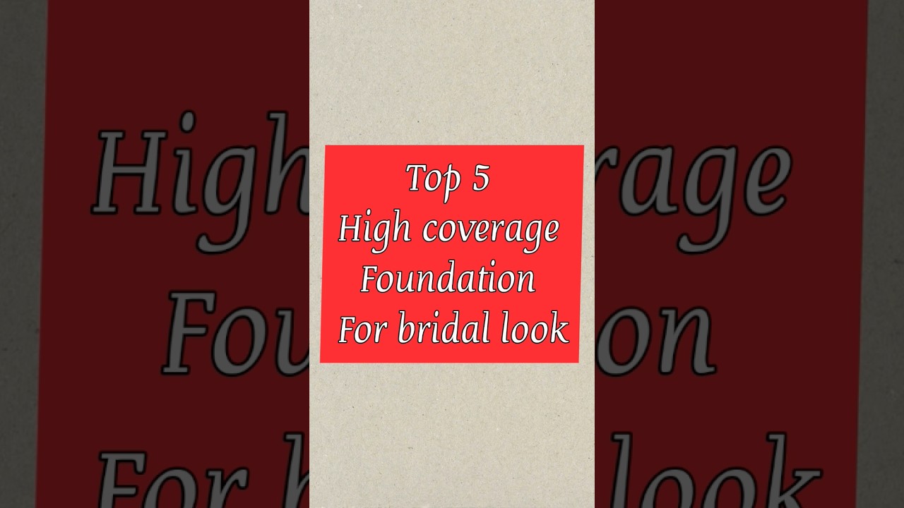 Top 5 full coverage foundation for bridal makeup #trending #foundation #makeup #2024