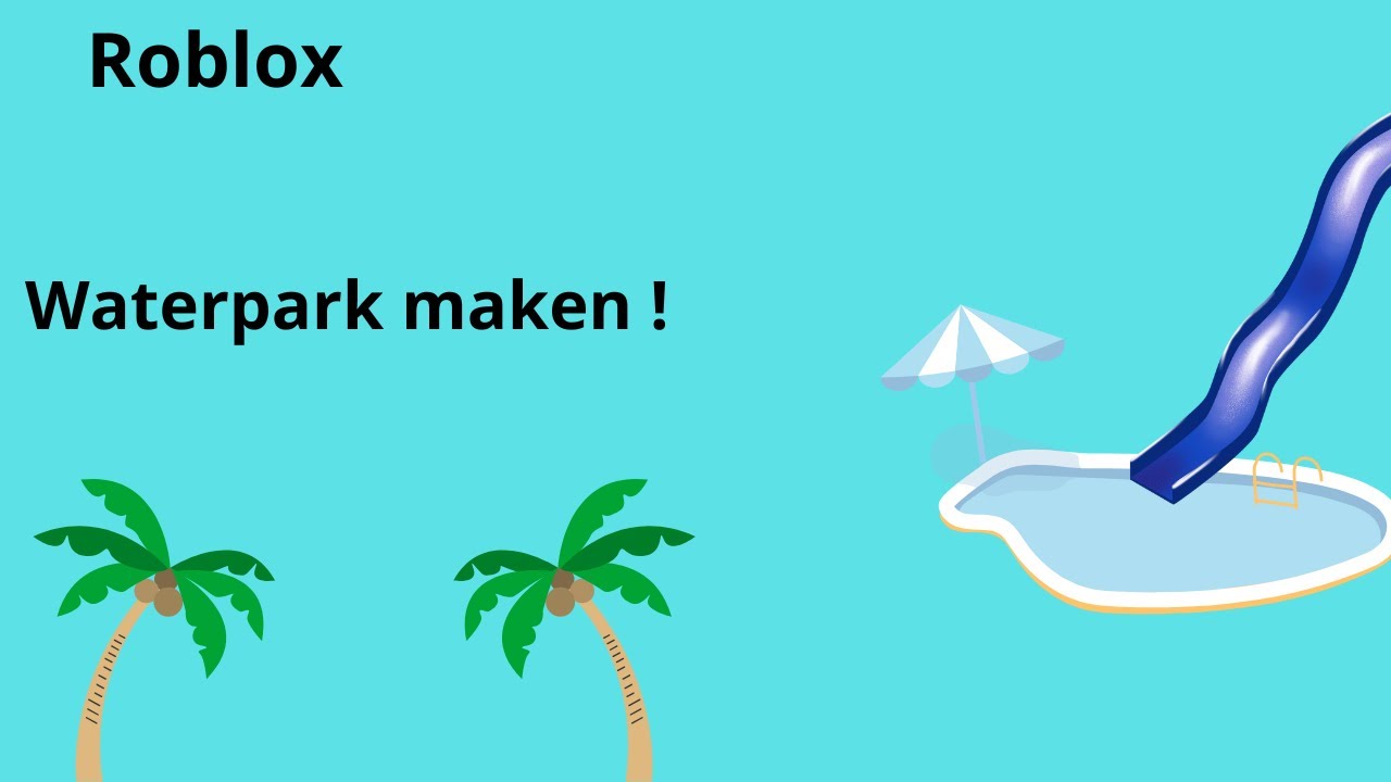 Roblox Waterpark maken!🌊💦🛝