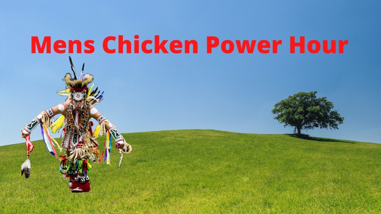 Mens Chicken Power Hour | Powwow Times