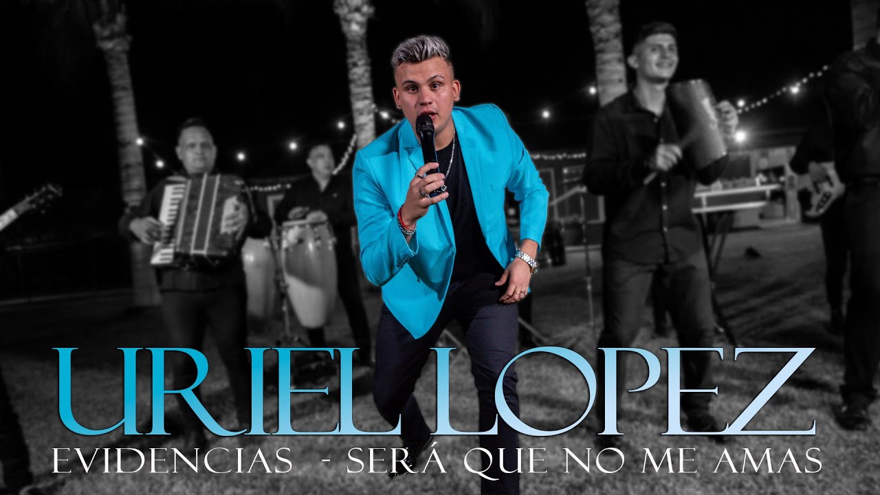 URIEL LOPEZ - EVIDENCIAS / SERA QUE NO ME AMAS