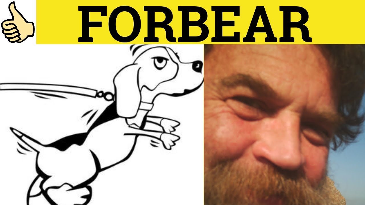 🔵 Forbear  not forebear - Forbear Meaning - Forbore Examples - Forborne Definition - Formal English