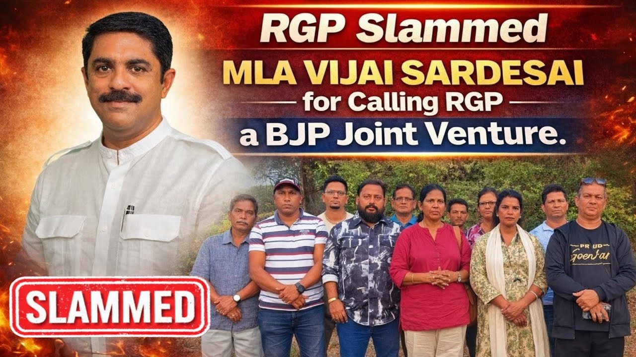 RGP Condemns and Slams MLA Vijai Sardesai for Calling RGP a BJP Joint Venture.