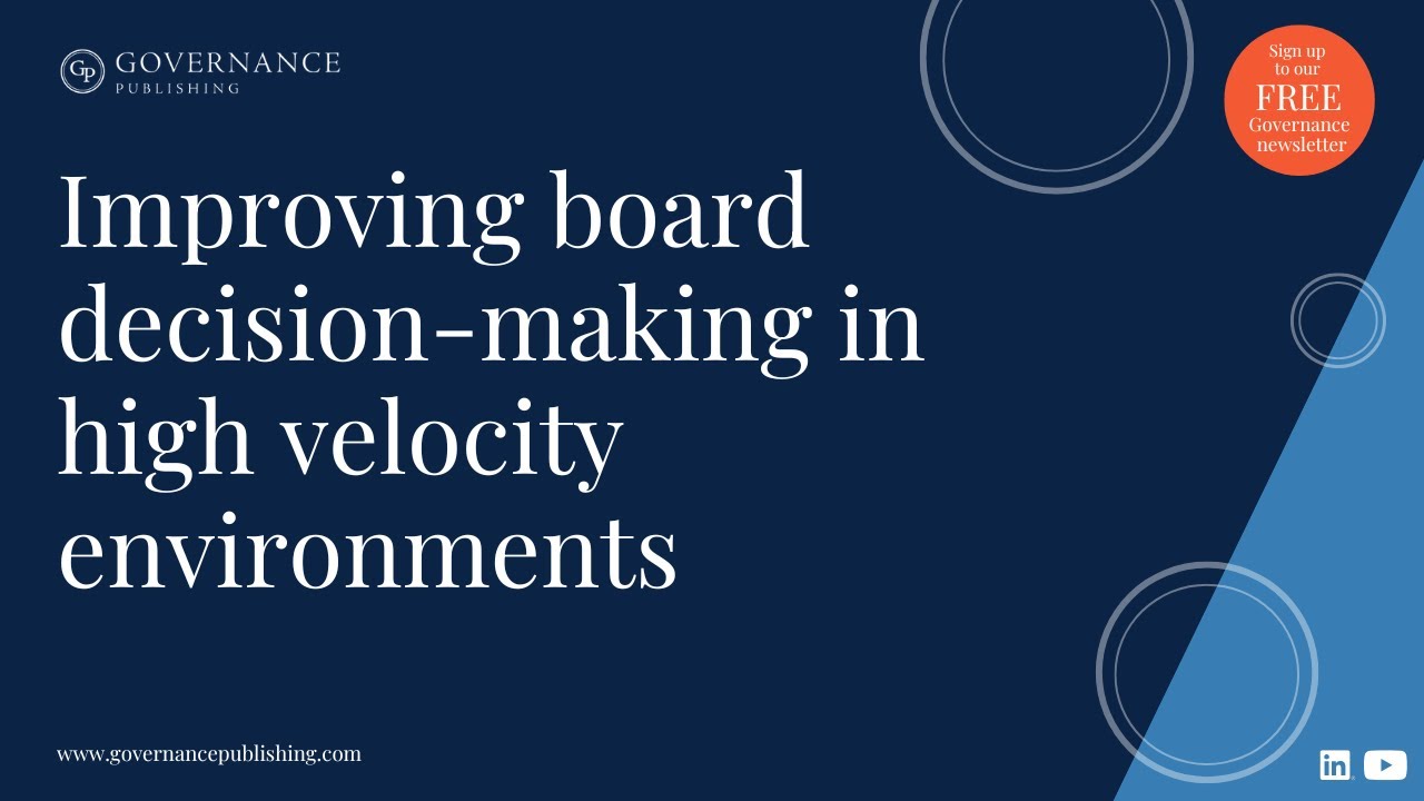 Improving board decision-making in high velocity environments Webinar 14th October 2025