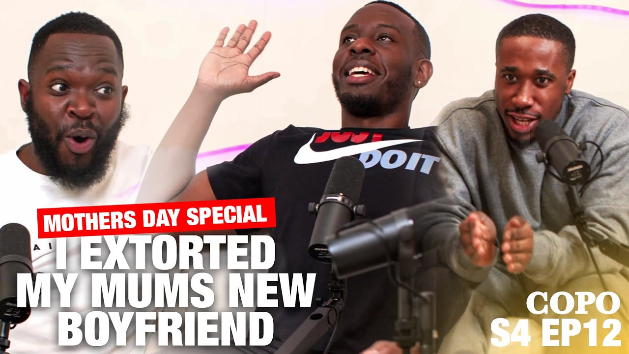 I EXTORTED MY MUMS NEW BOYFRIEND | S4 EP12 COPO PODCAST