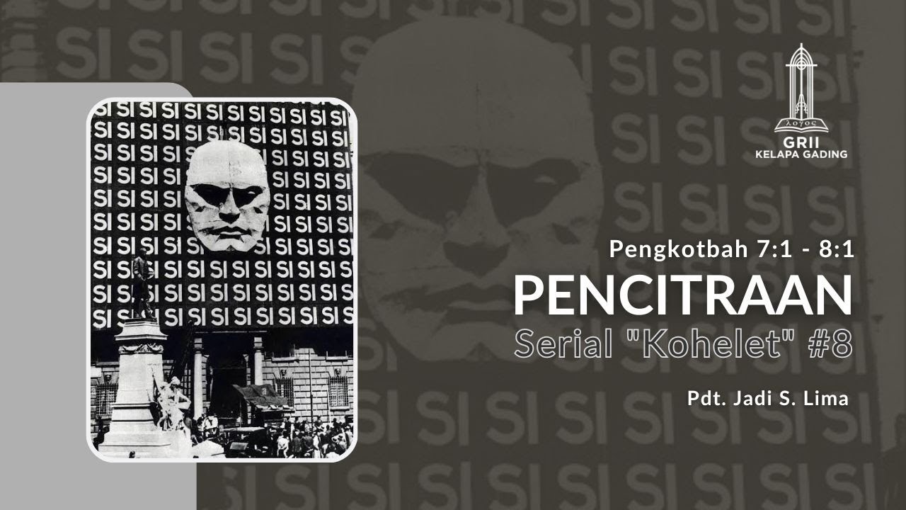 (8) Pencitraan (Pengkotbah 7:1 - 8:1) - Pdt. Jadi S. Lima | GRII KG