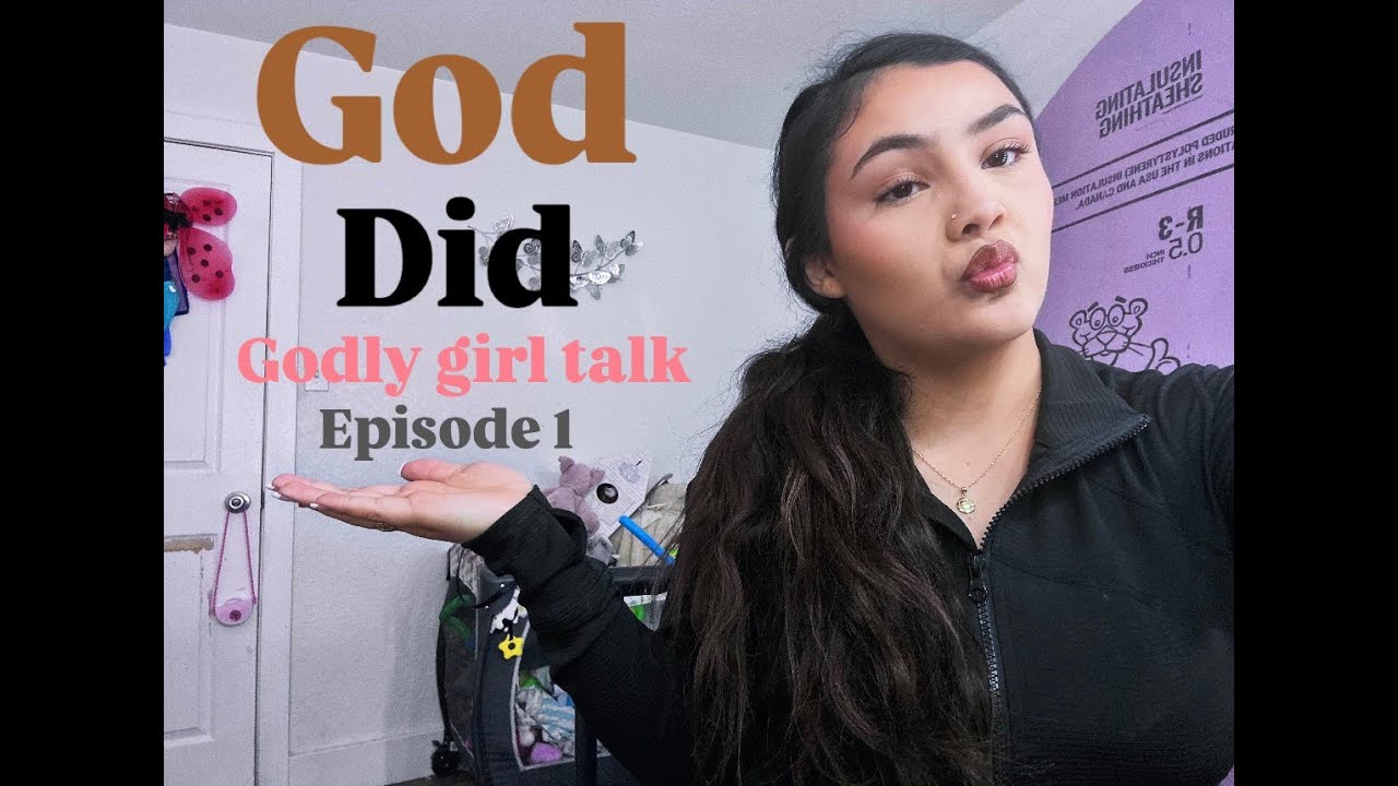 GOD DID | godly girl talk episode 1