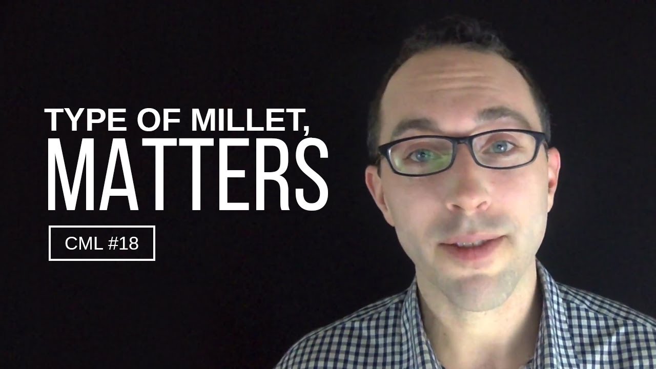 Why It Matters What Type of Millet You Eat | Chris Masterjohn Lite