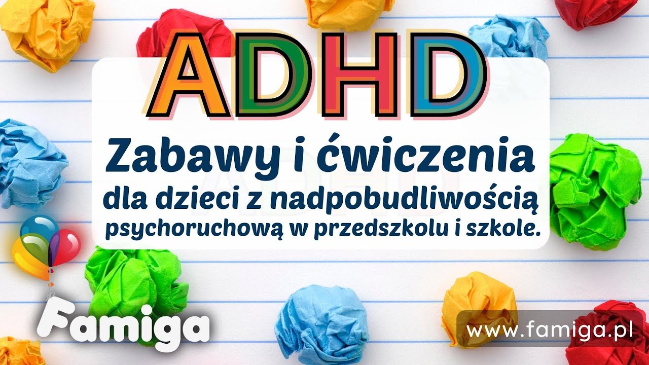 ADHD. Zabawy i ćwiczenia dla dzieci z nadpobudliwością psychoruchową w przedszkolu i szkole.